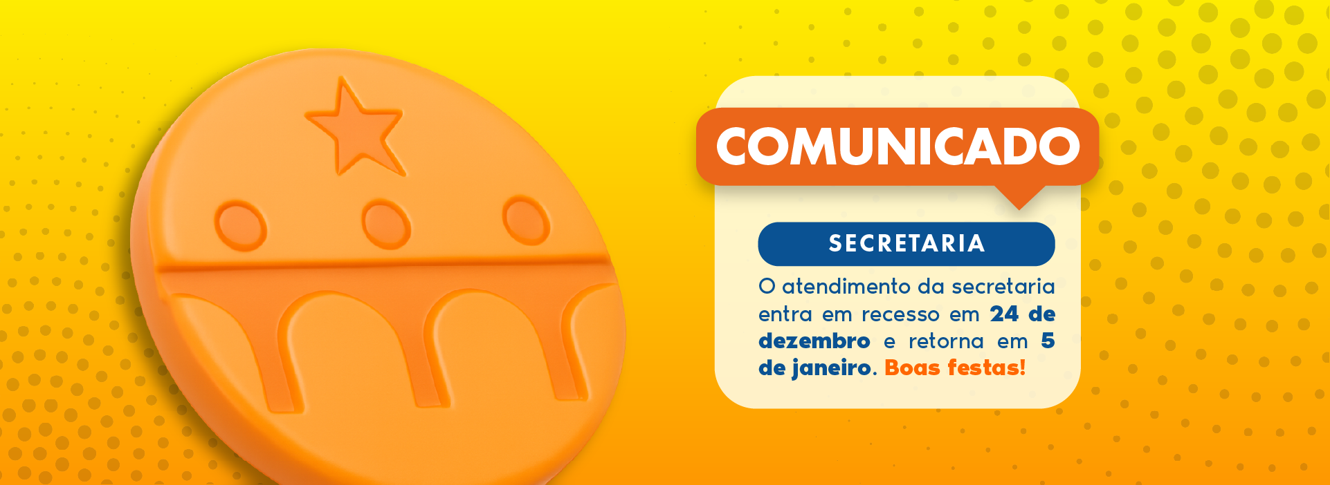 Comunicado de Recesso de Final de Ano - Não haverá atendimento entre os dias 24 e 05 de janeiro.