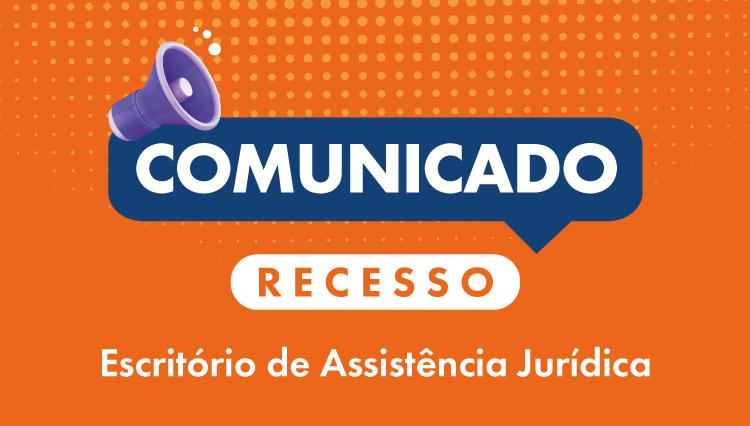 Imagem de fundo laranja com o texto: "Comunicado - Recesso: Escritório de Assistência Jurídica"