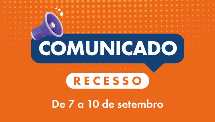 Imagem com o texto “Comunicado: recesso - De 7 a 10 de setembro”.